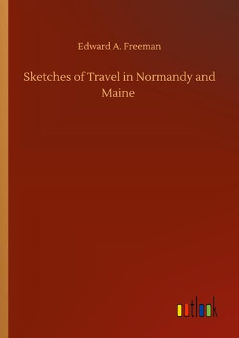 Sketches of Travel in Normandy and Maine