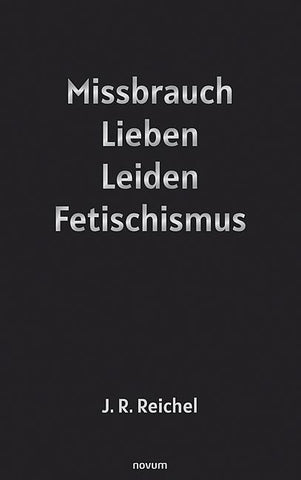 Missbrauch, Lieben, Leiden, Fetischismus