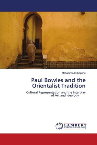 Paul Bowles and the Orientalist Tradition
