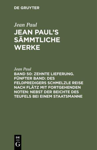 Zehnte Lieferung. Fünfter Band: Des Feldpredigers Schmelzle Reise nach Flätz mit fortgehenden Noten; nebst der Beichte des Teufels bei einem Staatsmanne