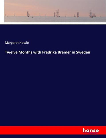 Twelve Months with Fredrika Bremer in Sweden