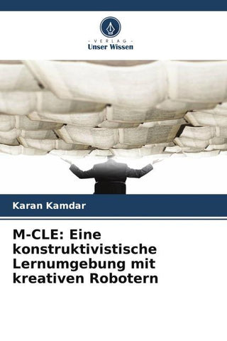 M-CLE: Eine konstruktivistische Lernumgebung mit kreativen Robotern