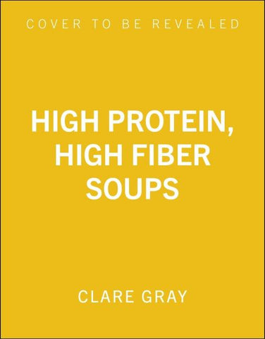 High Protein, High Fiber Soups