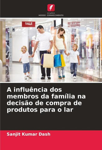 A influência dos membros da família na decisão de compra de produtos para o lar