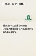 The Boy Land Boomer Dick Arbuckle's Adventures in Oklahoma