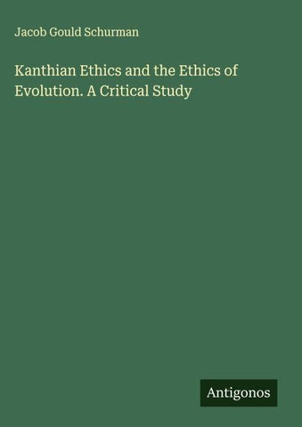 Kanthian Ethics and the Ethics of Evolution. A Critical Study