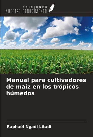 Manual para cultivadores de maíz en los trópicos húmedos