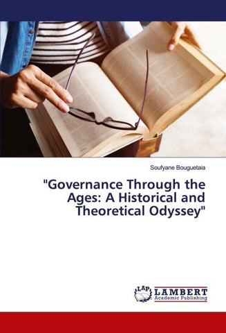 "Governance Through the Ages: A Historical and Theoretical Odyssey"