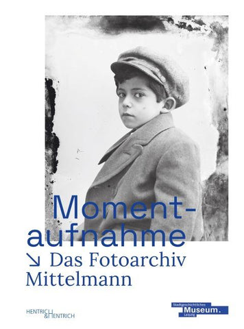 Momentaufnahme. Das Fotoarchiv Mittelmann
