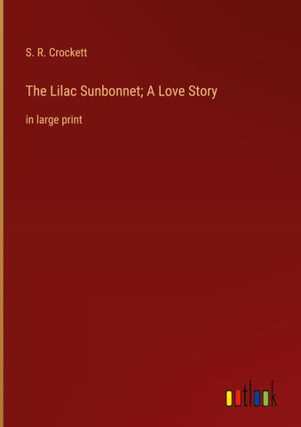 The Lilac Sunbonnet; A Love Story