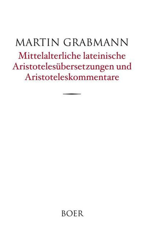 Mittelalterliche lateinische Aristotelesübersetzungen und Aristoteleskommentare