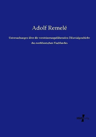 Untersuchungen über die versteinerungsführenden Diluvialgeschiebe des norddeutschen Flachlandes