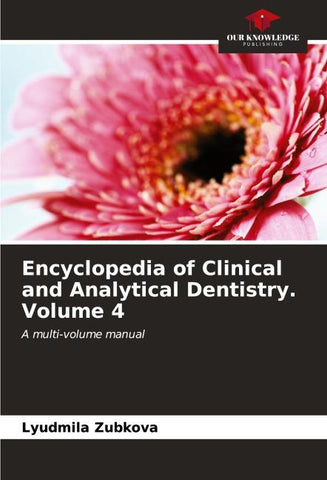 Encyclopedia of Clinical and Analytical Dentistry. Volume 4