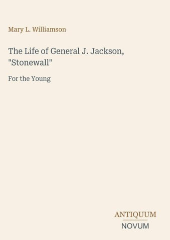The Life of General J. Jackson, "Stonewall"