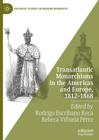 Transatlantic Monarchisms in the Americas and Europe, 1812-1868