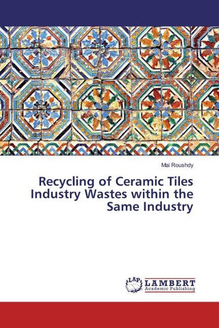 Recycling of Ceramic Tiles Industry Wastes within the Same Industry