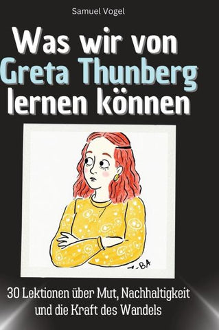 Was wir von Greta Thunberg lernen können