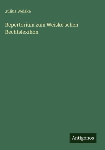 Repertorium zum Weiske'schen Rechtslexikon
