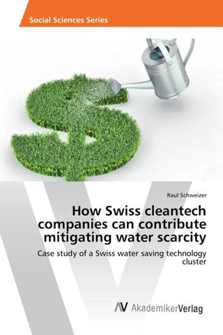 How Swiss cleantech companies can contribute mitigating water scarcity