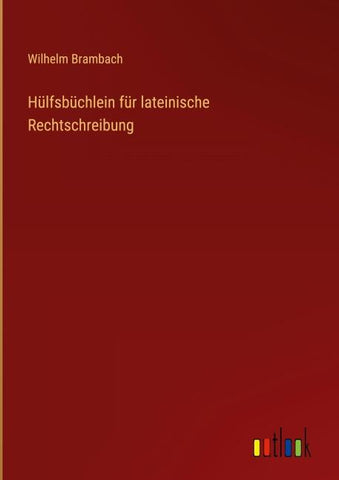 Hülfsbüchlein für lateinische Rechtschreibung