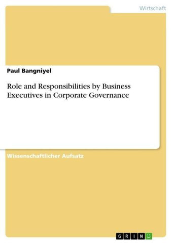 Role and Responsibilities by Business Executives in Corporate Governance