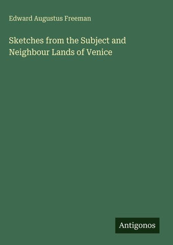 Sketches from the Subject and Neighbour Lands of Venice