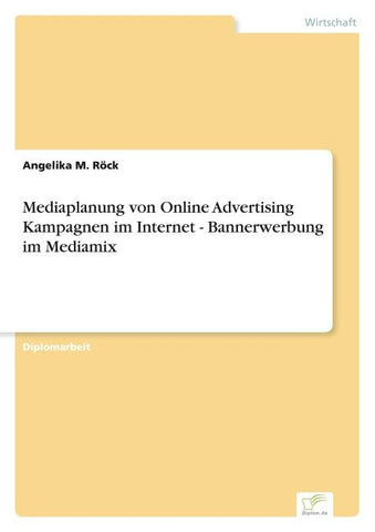 Mediaplanung von Online Advertising Kampagnen im Internet - Bannerwerbung im Mediamix