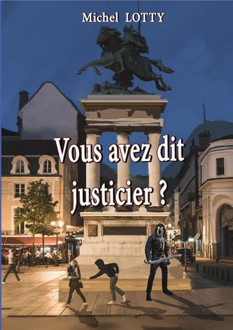 Vous avez dit justicier ?