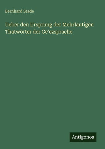 Ueber den Ursprung der Mehrlautigen Thatwörter der Ge'ezsprache
