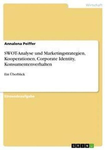 SWOT-Analyse und Marketingstrategien, Kooperationen, Corporate Identity, Konsumentenverhalten