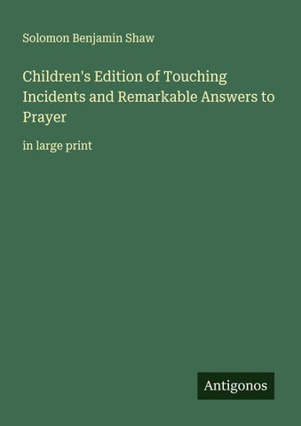 Children's Edition of Touching Incidents and Remarkable Answers to Prayer