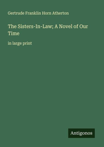 The Sisters-In-Law; A Novel of Our Time