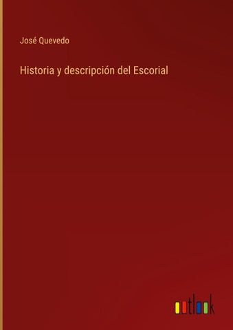 Historia y descripción del Escorial