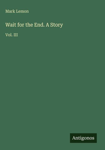 Wait for the End. A Story