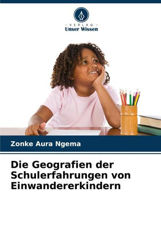 Die Geografien der Schulerfahrungen von Einwandererkindern