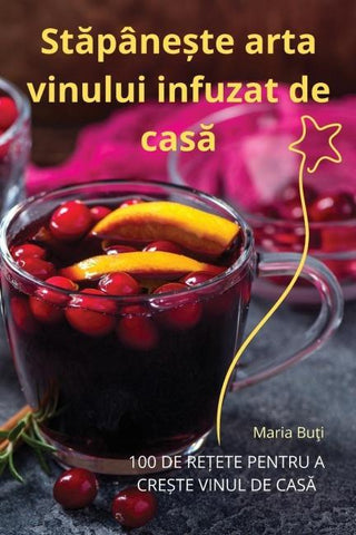 St¿pâne¿te arta vinului infuzat de cas¿