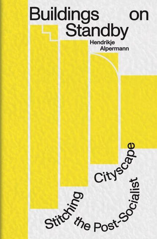 Buildings on Standby: Stitching the Post-Socialist Cityscape