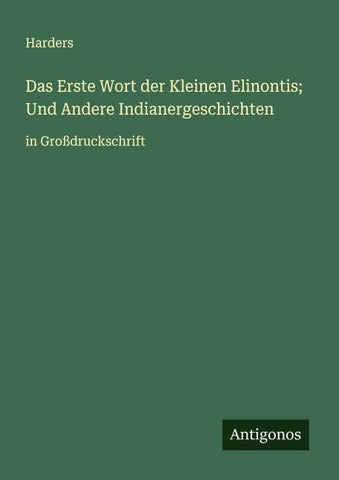 Das Erste Wort der Kleinen Elinontis; Und Andere Indianergeschichten