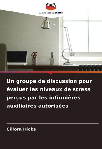 Un groupe de discussion pour évaluer les niveaux de stress perçus par les infirmières auxiliaires autorisées