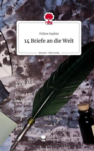 14 Briefe an die Welt. Life is a Story - story.one