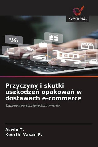 Przyczyny i skutki uszkodze¿ opakowa¿ w dostawach e-commerce