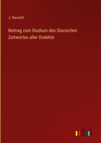 Beitrag zum Studium des Slavischen Zeitwortes aller Dialekte