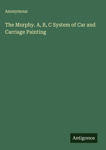The Murphy. A, B, C System of Car and Carriage Painting