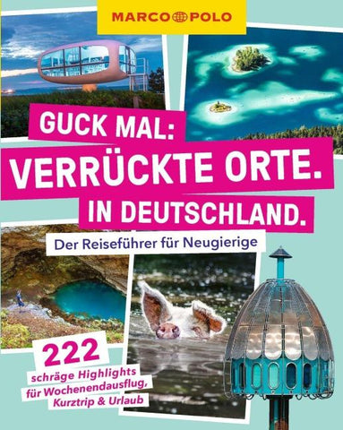 MARCO POLO Guck mal: Verrückte Orte. In Deutschland.