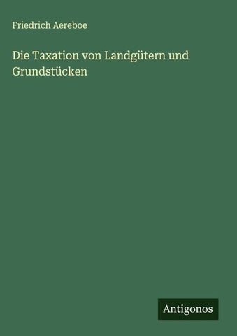 Die Taxation von Landgütern und Grundstücken