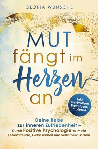 Mut fängt im Herzen an: Deine Reise zur inneren Zufriedenheit