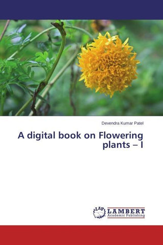 A digital book on Flowering plants - I