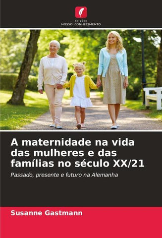 A maternidade na vida das mulheres e das famílias no século XX/21