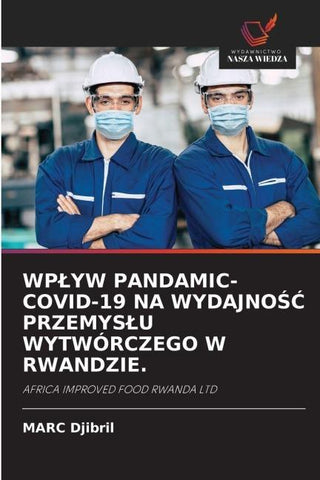 WP¿YW PANDAMIC- COVID-19 NA WYDAJNO¿¿ PRZEMYS¿U WYTWÓRCZEGO W RWANDZIE.