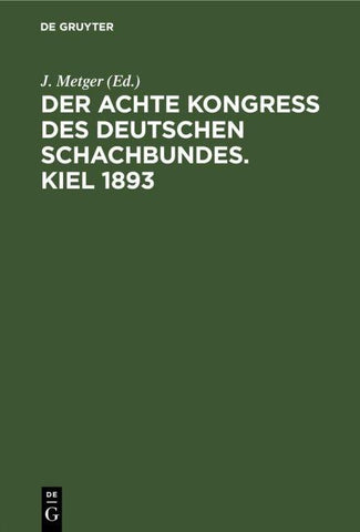 Der Achte Kongress des Deutschen Schachbundes. Kiel 1893